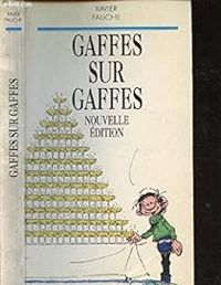 Couverture du livre Gaffes sur gaffes : de Racine à George Bush - Xavier Fauche