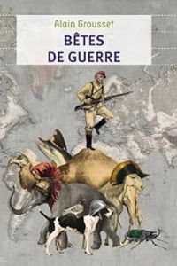 Alain Grousset - Bêtes de guerre