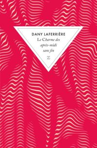 Couverture du livre Le charme des après-midi sans fin - Dany Laferriere