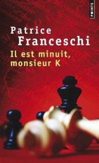 Couverture du livre Il est minuit monsieur K - Patrice Franceschi