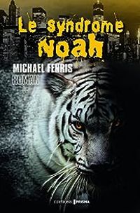 Couverture du livre Le syndrome Noah - Michael Fenris