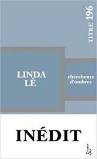 Linda Le - Chercheurs d'ombres