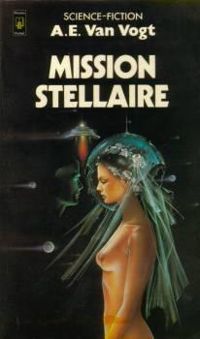 Couverture du livre Mission stellaire - A E Van Vogt