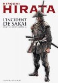 Hiroshi Hirata - L'incident de Sakai et autres récits guerriers