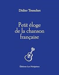 Didier Tronchet - Petit éloge de la chanson française