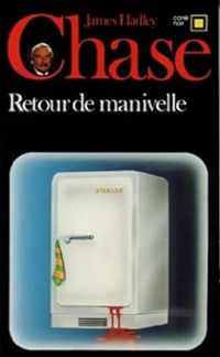 Couverture du livre Retour de manivelle - James Hadley Chase