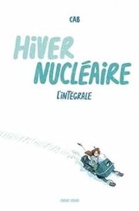 Couverture du livre Hiver nucleaire - Intégrale - Cab 