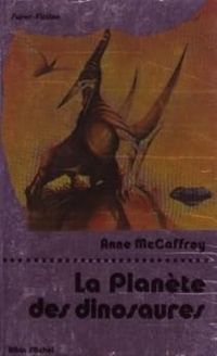 Anne Mccaffrey - La Planète des dinosaures