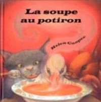 Helen Cooper - Isabel Finkenstaedt(Illustrations) - La Soupe au potiron
