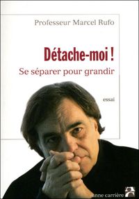 Couverture du livre DETACHE-MOI SE SEPARER PR GRAN - Marcel Rufo