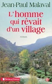 Jean Paul Malaval - L'homme qui rêvait d'un village