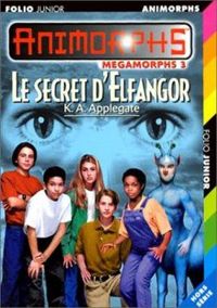 Katherine A Applegate - Le Secret d'Elfangor