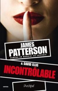 Couverture du livre Incontrôlable - David Ellis - James Patterson