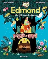 Couverture du livre Edmond et ses amis : La fête sous la lune  - Marc Boutavant - Astrid Desbordes