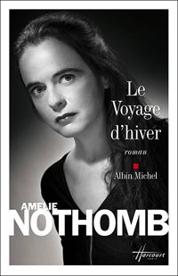 Amélie Nothomb - Le Voyage d'hiver