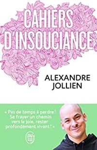 Alexandre Jollien - Cahiers d'insouciance