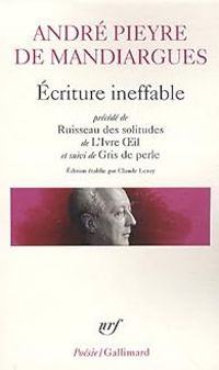 Andre Pieyre De Mandiargues - Ecriture ineffable 