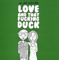 Couverture du livre Love and that f***ing duck - Gilles Rochier