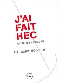 Couverture du livre J'ai fait HEC et je m'en excuse - Florence Noiville