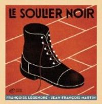 Couverture du livre Le soulier noir - Jean Francois Martin - Francoise Legendre