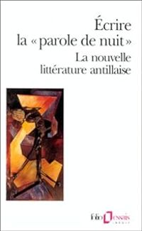 Couverture du livre Écrire la « parole de nuit »  - Patrick Chamoiseau - Edouard Glissant - Raphal Confiant - Rene Depestre - Gisele Pineau - Ernest Pepin - Hector Poullet - Bertene Juminer - Sylviane Telchid