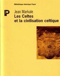 Couverture du livre Les Celtes et la civilisation celtique - Jean Markale