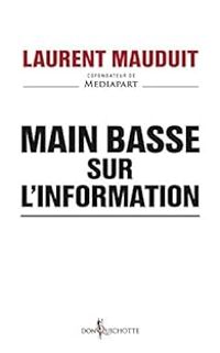  Mediapart - Laurent Mauduit - Main basse sur l'information