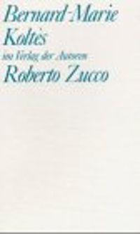 Bernard Marie Koltes - Roberto Zucco. Tabataba.