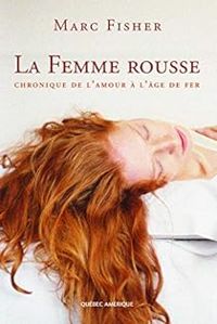 Marc Fisher - La femme rousse. Chronique de l'amour à l'âge de fer