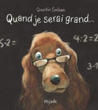 Quentin Greban - Greban Quentin - Quand je serai grand...