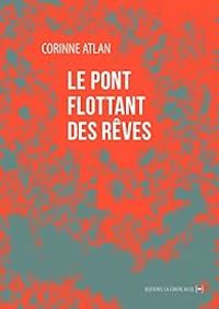 Couverture du livre Le Pont flottant des rêves - Corinne Atlan