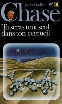 James Hadley Chase - Tu seras tout seul dans ton cercueil