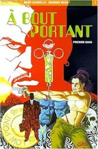 Couverture du livre A bout portant. 1, Premier sang - Brian Azzarello