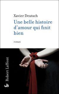 Couverture du livre Une belle histoire d'amour qui finit bien - Xavier Deutsch