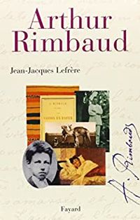 Jean Jacques Lefrere - Arthur Rimbaud