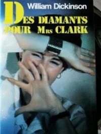 Couverture du livre Des diamants pour Mrs Clark - Christine Arnothy - William Dickinson