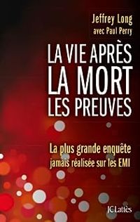 Couverture du livre La vie après la mort : les preuves - Paul Perry - Jeffrey Long