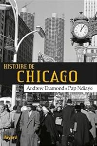 Couverture du livre Histoire de Chicago - Pap Ndiaye - Andrew Diamond