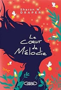 Sharon M Draper - Le coeur de Mélodie