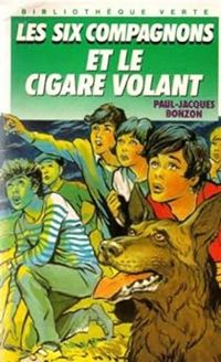 Couverture du livre Les Six Compagnons et le cigare volant - Paul Jacques Bonzon - Robert Bressy