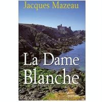 Couverture du livre La dame blanche - Jacques Mazeau