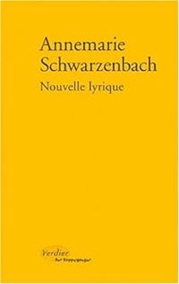 Couverture du livre Nouvelle lyrique - Annemarie Schwarzenbach