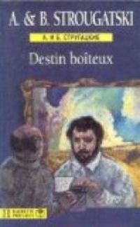 Arcadi Strougatski - Boris Strougatski - Destin boîteux