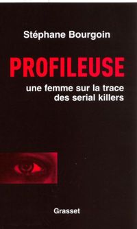 Couverture du livre Profileuse: Sur la trace des serial killers - Stephane Bourgoin