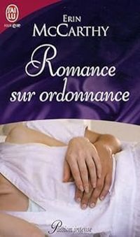 Erin Mccarthy - Romance sur ordonnance