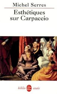 Couverture du livre Esthetiques sur carpaccio - Michel Serres