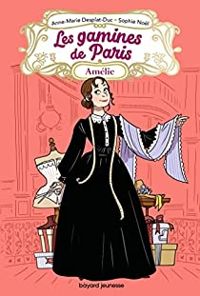 Anne Marie Desplat Duc - Sophie Nol - Les gamines de Paris : Amélie