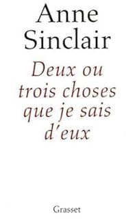 Anne Sinclair - Deux ou trois choses que je sais d'eux