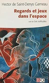 Couverture du livre Regards et Jeux Dans l Espace - Hector De Saint Denys Garneau