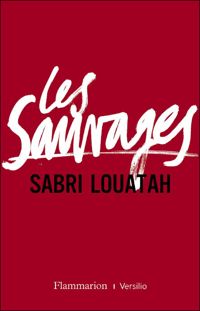 Sabri Louatah - Les sauvages 